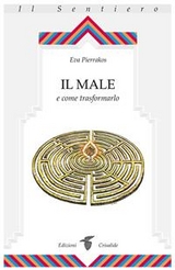 Il male e come trasformarlo - Eva Pierrakos