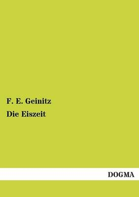 Die Eiszeit - F. E. Geinitz