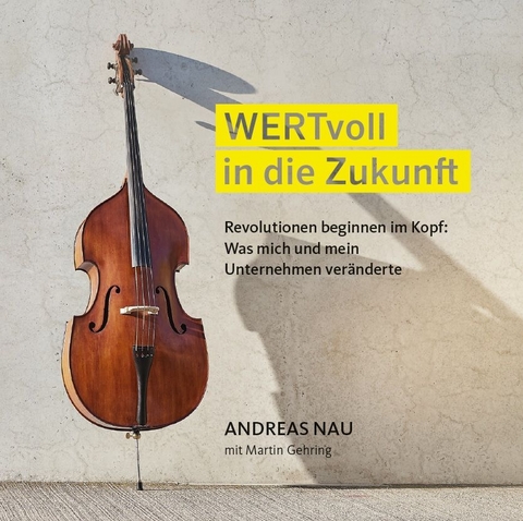 WERTvoll in die Zukunft - Andreas Nau, Martin Gehring