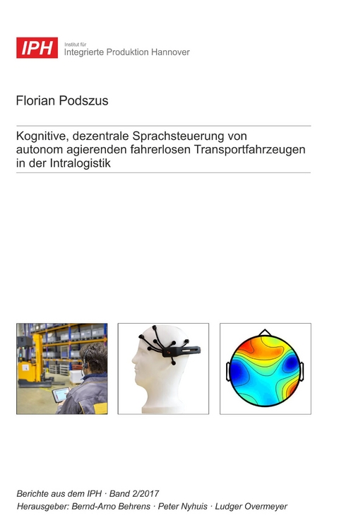 Kognitive, dezentrale Sprachsteuerung von autonom agierenden fahrerlosen Transportfahrzeugen in der Intralogistik - Florian Podszus