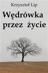 Wędr&oacute;wka przez życie - Krzysztof Lip