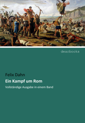 Ein Kampf um Rom - Felix Dahn