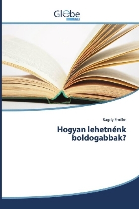 Hogyan lehetnénk boldogabbak? - Bagdy Em¿ke