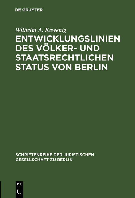 Entwicklungslinien des v&ouml;lker- und staatsrechtlichen Status von Berlin - Wilhelm A. Kewenig