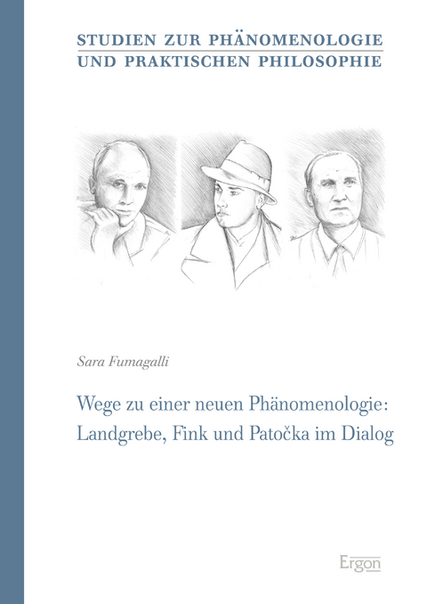 Wege zu einer neuen Ph&auml;nomenologie: Landgrebe, Fink und Patocka im Dialog - Sara Fumagalli