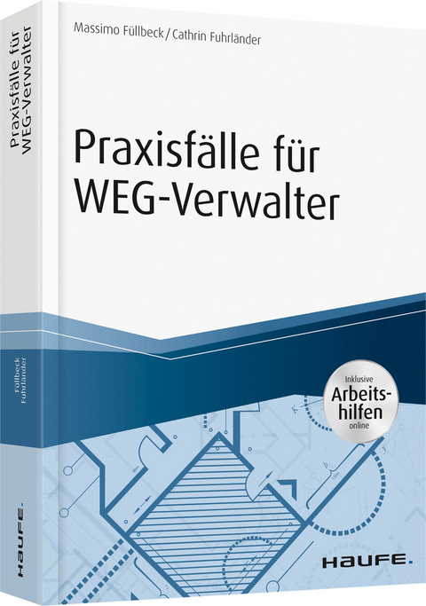 Praxisf&auml;lle f&uuml;r WEG-Verwalter - inkl. Arbeitshilfen online - Massimo F&uuml;llbeck, Cathrin Fuhrl&auml;nder