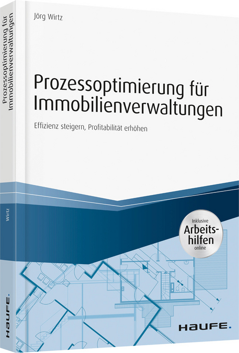 Prozessoptimierung f&uuml;r Immobilienverwaltungen - inkl. Arbeithilfen online - J&ouml;rg Wirtz