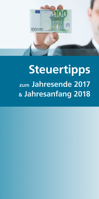 Steuertipps zum Jahresende 2017 & Jahresanfang 2018 - Joseph B&ouml;ck