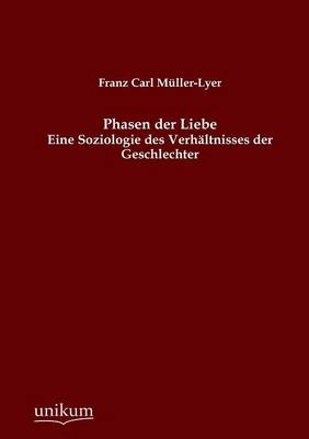 Phasen der Liebe - Franz C. M&uuml;ller-Lyer