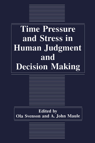 Time Pressure and Stress in Human Judgment and Decision Making