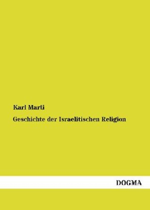 Geschichte der Israelitischen Religion - Karl Marti