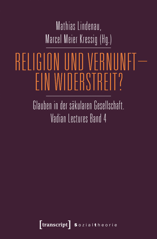 Religion und Vernunft – Ein Widerstreit?