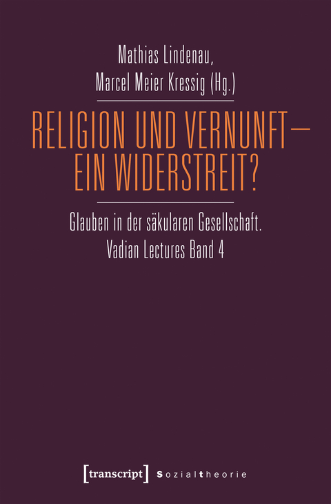 Religion und Vernunft &ndash; Ein Widerstreit? - 