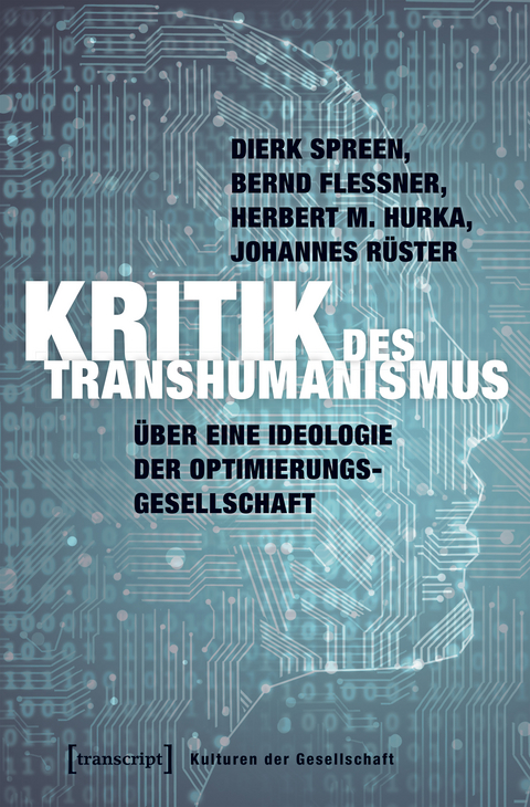 Kritik des Transhumanismus - Dierk Spreen, Bernd Flessner, Herbert M. Hurka, Johannes R&uuml;ster