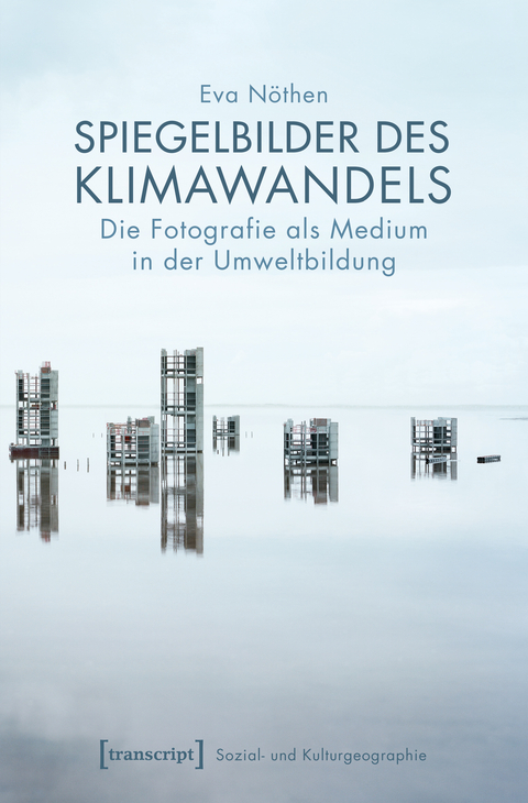 Spiegelbilder des Klimawandels - Eva N&ouml;then