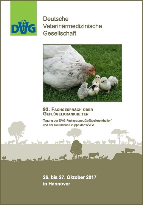 93. Fachgespr&auml;ch &uuml;ber Gefl&uuml;gelkrankheiten - Tagung der DVG-Fachgruppe "Gefl&uuml;gelkrankheiten" und der Deutschen Gruppe der WVPA