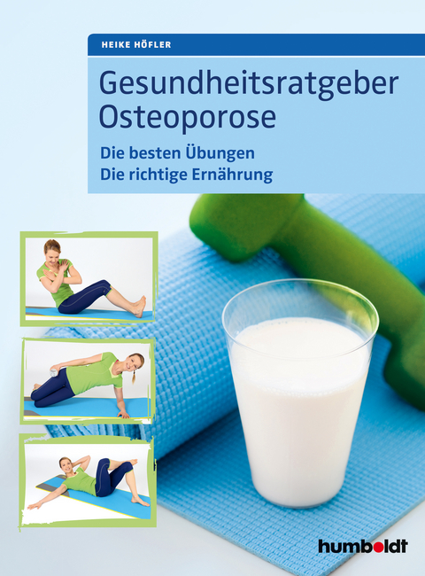 Gesundheitsratgeber Osteoporose - Heike H&ouml;fler