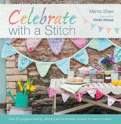 Celebrate with a Stitch - Kirstie Allsopp, Mandy Shaw