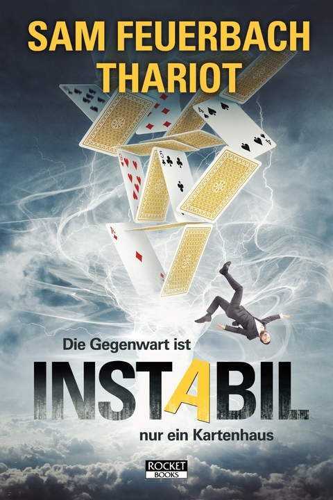 Instabil - Die Gegenwart ist nur ein Kartenhaus - Sam Feuerbach,  Thariot