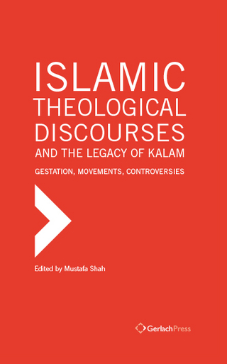 Islamic Theological Discourses and the Legacy of Kalam. Gestation, Movements and Controversies (3 vols)
