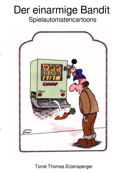Der einarmige Bandit - Tom&eacute; Thomas Etzensperger