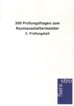 300 Prüfungsfragen zum Raumausstattermeister