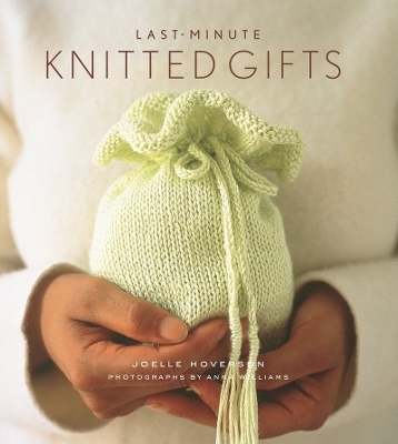 Last Minute Knitted Gifts - Joell Hoverson