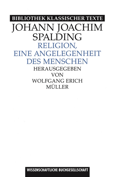 Religion, eine Angelegenheit des Menschen - Wolfgang Erich M&uuml;ller, Johann Spalding