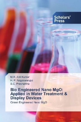 Bio Engineered Nano MgO: Applied in Water Treatment & Display Devices - M. R. Anil Kumar, H. P. Nagaswarupa, S. C. Prashantha