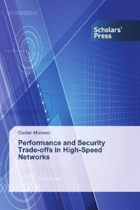 Performance and Security Trade-offs in High-Speed Networks - Guzlan Miskeen