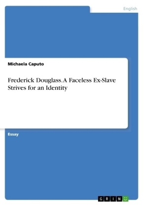 Frederick Douglass. A Faceless Ex-Slave Strives for an Identity
