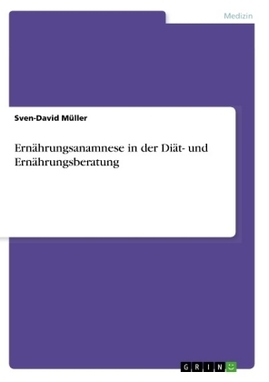 Ern&Atilde;&curren;hrungsanamnese in der Di&Atilde;&curren;t- und Ern&Atilde;&curren;hrungsberatung - Sven-David M&Atilde;&frac14;ller