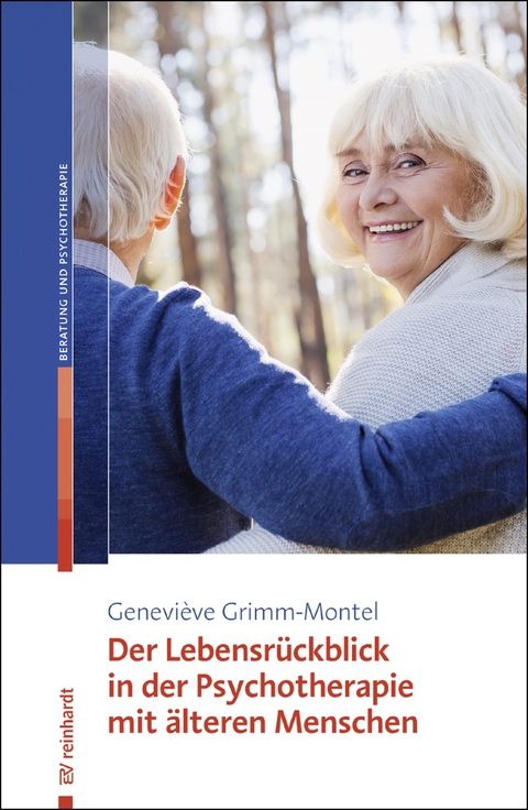 Der Lebensr&uuml;ckblick in der Psychotherapie mit &auml;lteren Menschen - Genevi&egrave;ve Grimm-Montel