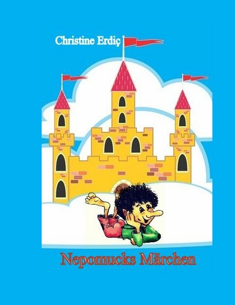 Nepomucks Märchen - Christine Erdic