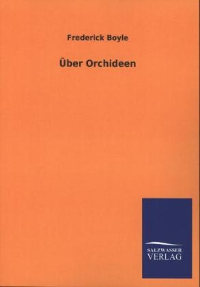 &Uuml;ber Orchideen - Frederick Boyle