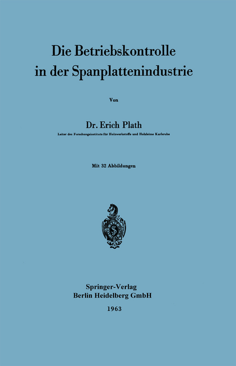 Die Betriebskontrolle in der Spanplattenindustrie - Erich Plath
