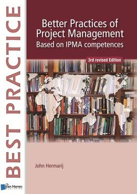 Better Practices of Project Management Based on IPMA Competences - John Hermarij,  Van Haren Publishing