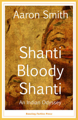 Shanti Bloody Shanti - Aaron Smith