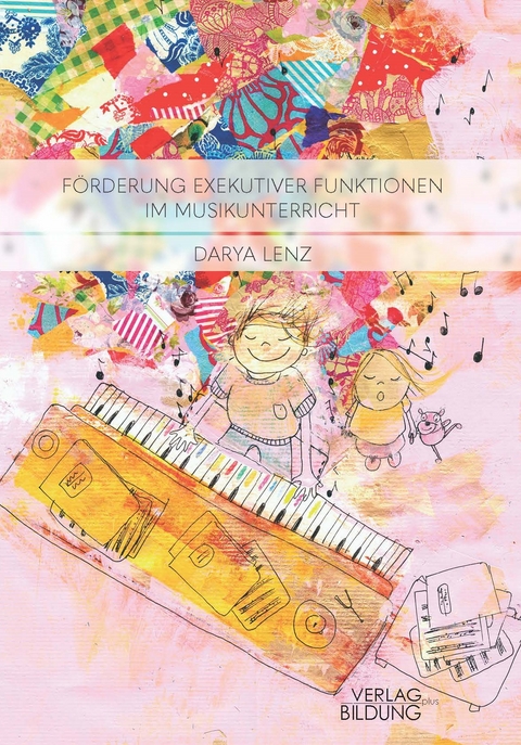 F&ouml;rderung Exekutiver Funktionen im Musikunterricht - Darya Lenz