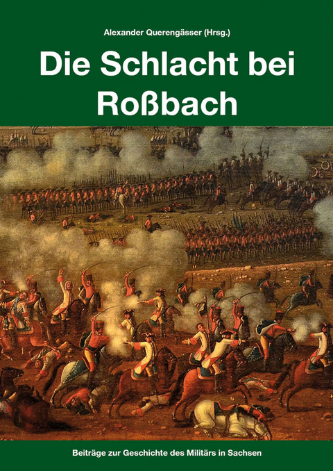 Die Schlacht bei Ro&szlig;bach - Alexander Quereng&auml;sser, Marian F&uuml;ssel, Oliver Heyn, Robert Riemer, Frederick C. Schneid