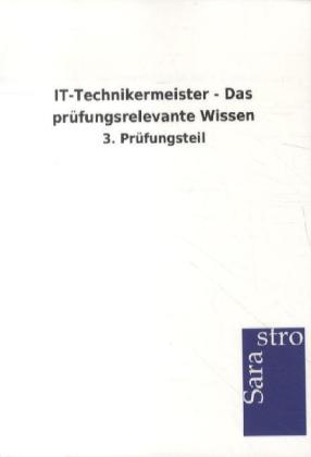 IT-Technikermeister - Das prüfungsrelevante Wissen