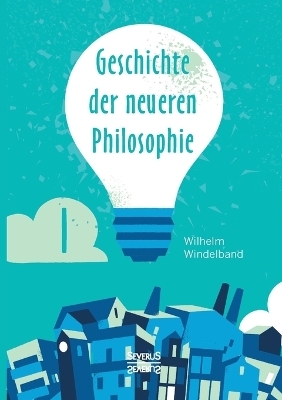 Geschichte der neueren Philosophie - Wilhelm Windelband