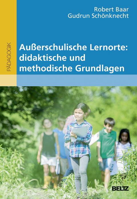 Au&szlig;erschulische Lernorte: didaktische und methodische Grundlagen - Robert Baar, Gudrun Sch&ouml;nknecht