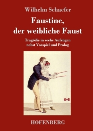 Faustine, der weibliche Faust - Wilhelm Schaefer