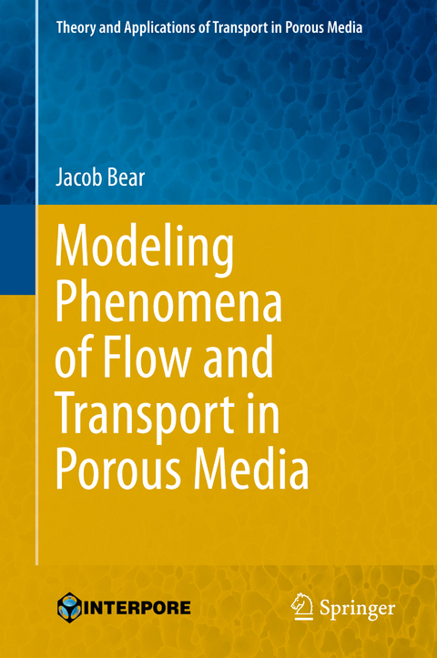 Modeling Phenomena of Flow and Transport in Porous Media - Jacob Bear