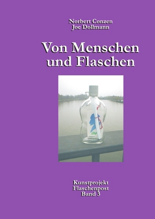 Von Menschen und Flaschen / Kunstprojekt Flaschenpost / Von Menschen und Flaschen
