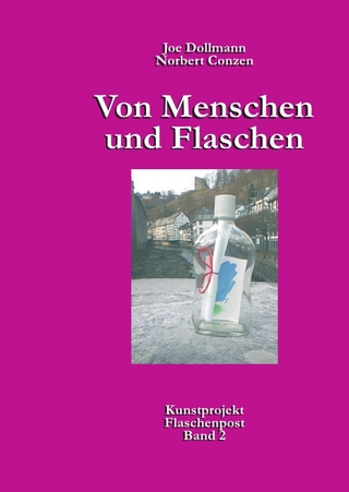 Von Menschen und Flaschen / Kunstprojekt Flaschenpost / Von Menschen und Flaschen