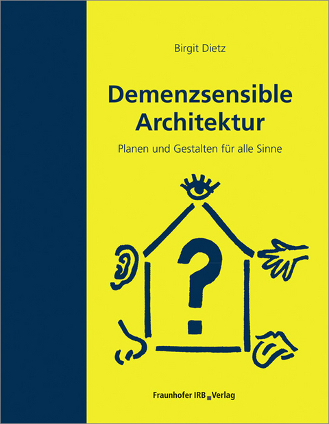 Demenzsensible Architektur. - Birgit Dietz