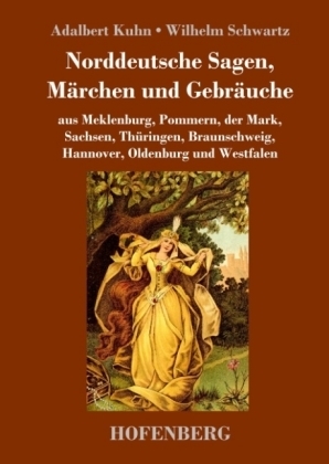 Norddeutsche Sagen, Märchen und Gebräuche