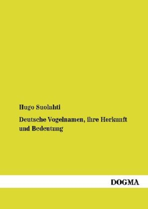 Deutsche Vogelnamen, ihre Herkunft und Bedeutung